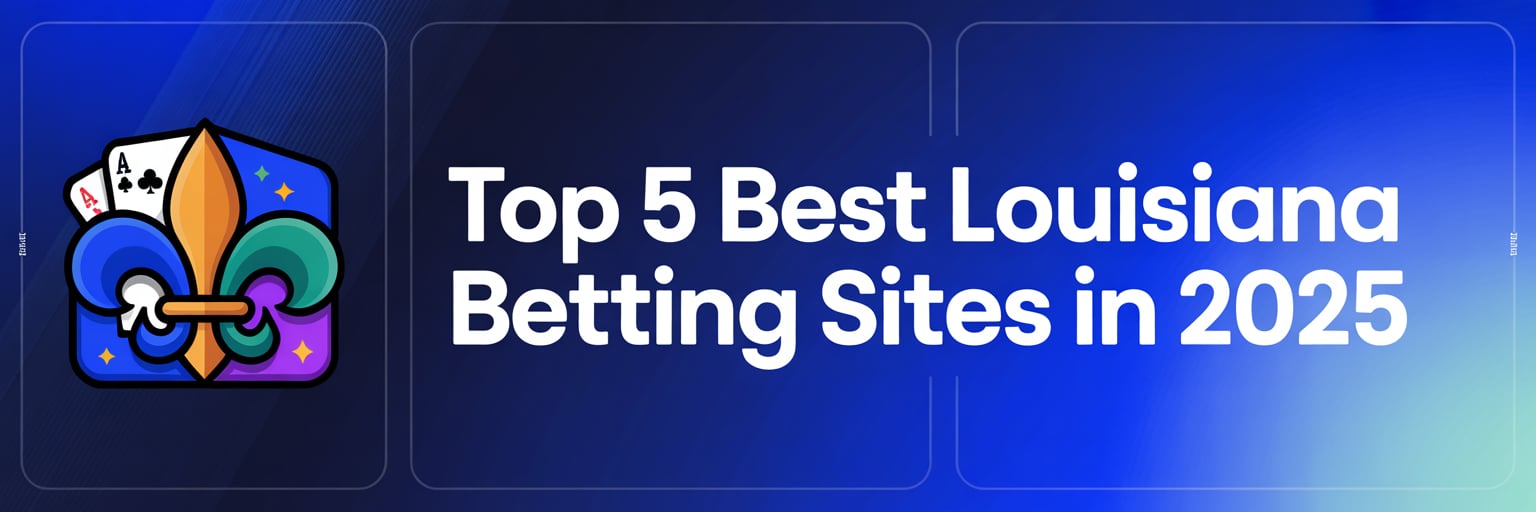 Top 5 Best Louisiana Betting Sites in 2025